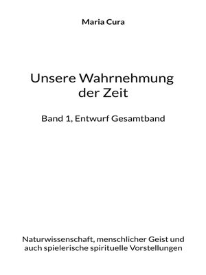 cover image of Unsere Wahrnehmung der Zeit--Band 1, Entwurf Gesamtband
